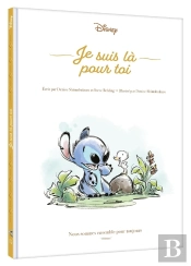 Les Contes Du Bonheur : Stitch : Je Suis Là Pour Toi ; Nous Sommes Ensemble Pour Toujours