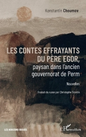 Les Contes Effrayants Du Père Egor, Paysan Dans L'Ancien Gouvernorat De Perm