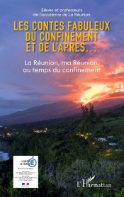 Les Contes Fabuleux Du Confinement Et De L'Apèes...  La Réunion, Ma Réunion Au Temps Du Confinement