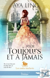 Les Contes Inachevés Tome 3 ; Pour Toujours Et À Jamais
