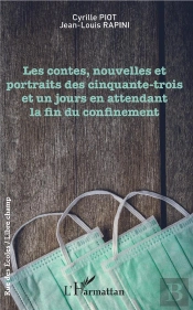 Les Contes, Nouvelles Et Portraits Des Cinquante-Trois Et Un Jours En Attendant La Fin Du Confinemen