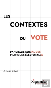 Les Contextes Du Vote : L'Ancrage Social Des Pratiques Électorales