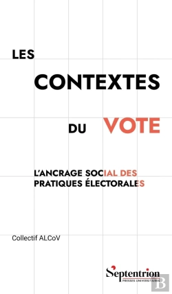 Bertrand.pt - Les Contextes Du Vote : L'Ancrage Social Des Pratiques Électorales