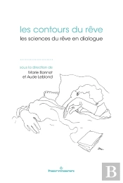 Les Contours Du Rêve ; Les Sciences Du Rêve En Dialogue