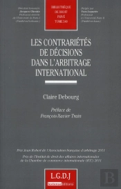 Les Contrarietes De Decisons Dans L'Arbitrage International,Tome 540