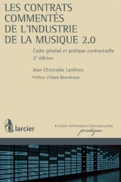 Les Contrats Commentés De L'Industrie De La Musique ; Cadre Général Et Pratique Contractuelle