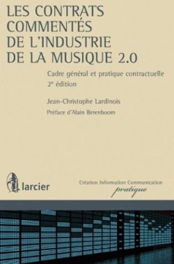 Bertrand.pt - Les Contrats Commentés De L'Industrie De La Musique ; Cadre Général Et Pratique Contractuelle