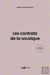 Les Contrats De La Musique : Le Juridique Au Service De La Musique (8e Édition)