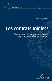 Les Contrats Miniers : Essai Sur Une Théorie Générale Du Droit Des Contrats Miniers Au Cameroun