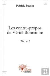Les Contre-Propos De Verite Bonnadire - T.1