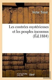 Les Contrees Mysterieuses Et Les Peuples Inconnus
