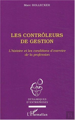 Bertrand.pt - Les Controleurs De Gestion ; L'Histoire Et Les Conditions D'Exercice De La Profession