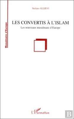 Bertrand.pt - Les Convertis À L'Islam ; Les Nouveaux Musulmans D'Europe