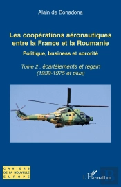 Les Coopérations Aéronautiques Entre La France Et La Roumanie : Politique, Business Et Sororité Tome 2 : Écartèlements Et Regain (1939-1975 Et Plus)