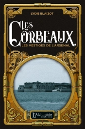 Les Corbeaux : Les Vestiges De L'Arsenal