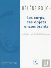 Les Corps, Ces Objets Encombrants ; Contribution À La Critique Féministe Des Sciences