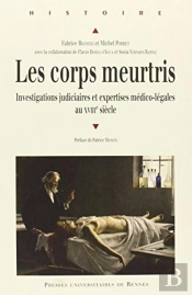 Les Corps Meurtris ; Investigations Judiciaires Et Expertises Médico-Légales Au Xviiie Siècle
