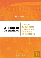Les Corridors Du Quotidien : Clinique Du Quotidien Et Éducation Spécialisée En Institution
