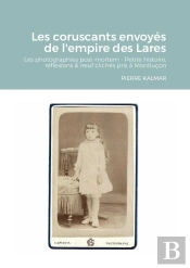 Les Coruscants Envoyés De L'Empire Des Lares : Les Photographies Post-Mortem - Petite Histoire, Réflexions &  Neuf Clichés Pris À Montluçon