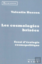 Les Cosmologies Brisées : Essai Sur L'Écologie Cosmopolitique
