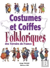 Les Costumes Folkloriques Des Terroirs De France