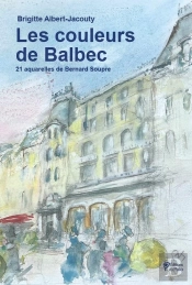 Les Couleurs De Balbec : 21 Aquarelles De Bernard Soupre