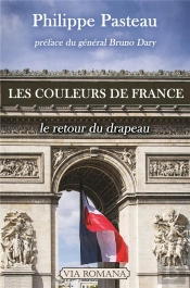 Les Couleurs De France ; Le Retour Du Drapeau