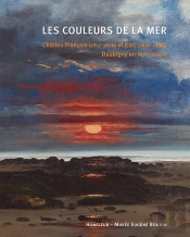 Les Couleurs De La Mer ; Charles-François (1817-1878) Et Karl (1846-1886) Daubigny En Normandie