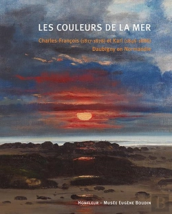 Bertrand.pt - Les Couleurs De La Mer ; Charles-François (1817-1878) Et Karl (1846-1886) Daubigny En Normandie