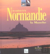 Les Couleurs De La Normandie ; La Manche