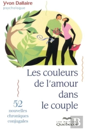 Les Couleurs De L'Amour Dans Le Couple - 52 Nouvelles Chroniques Conjugales