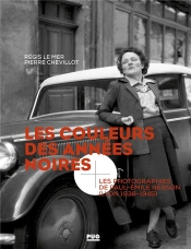 Les Couleurs Des Années Noires ; Les Photographies De Paul-Emile Nerson (Lyon 1938-1945)