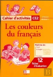 Les Couleurs Du Français ; Ce2 ; Cycle 3/Niveau 1 ; Cahier  D'Activités