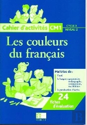 Les Couleurs Du Français ; Cm1 ; Cycle 3/Niveau 2 ; Cahier  D'Activités