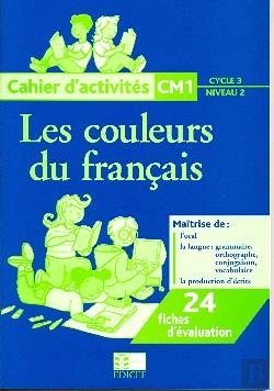 Bertrand.pt - Les Couleurs Du Français ; Cm1 ; Cycle 3/Niveau 2 ; Cahier  D'Activités