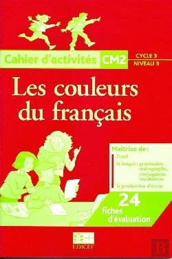 Bertrand.pt - Les Couleurs Du Français ; Cm2 ; Cycle 3/Niveau 3 ; Cahier  D'Activités
