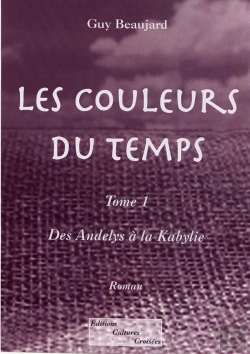 Bertrand.pt - Les Couleurs Du Temps T.1 ; Des Andelys À La Kabylie