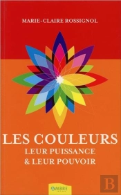 Les Couleurs, Leur Puissance & Leur Pouvoir