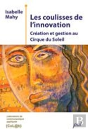 Les Coulisses De L Innovation Creation Et Gestion Au Cirque Du