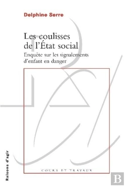 Bertrand.pt - Les Coulisses De L'Etat Social. Enquête Sur Les Signalements D'Enfants En Danger