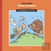 Les Coulisses D'Une Oeuvre Tome 2 : Tintin Au Congo