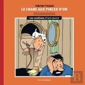 Les Coulisses D'Une Oeuvre Tome 9 : Le Crabe Aux Pinces D'Or