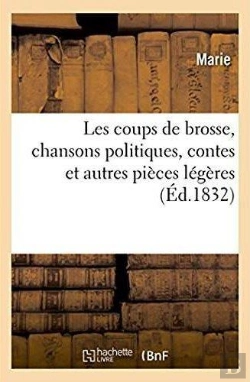 Bertrand.pt - Les Coups De Brosse, Chansons Politiques Sur Le Precedent Et Sur Le Nouveau Systeme