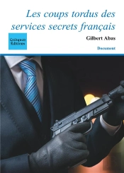 Les Coups Tordus Des Services Secrets Francais