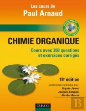 Les Cours De Paul Arnaud ; Chimie Organique (18e Édition)