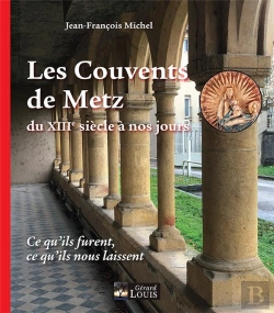 Bertrand.pt - Les Couvents De Metz Du Xiiie Siècle À Nos Jours
