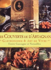 Les Couverts De D'Artagnan ; Gastronomie Et Art De Vivre Entre Gascogne Et Versailles