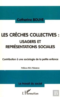 Bertrand.pt - Les Creches Collectives ; Usagers Et Representations Sociales ; Contribution A Une Sociologie De La Petite Enfance