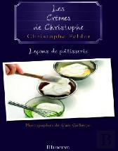 Les Cremes De Christophe ; Lecons De Patisserie
