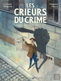 Bertrand.pt - Les Crieurs Du Crime : La Belle Époque Du Fait Divers